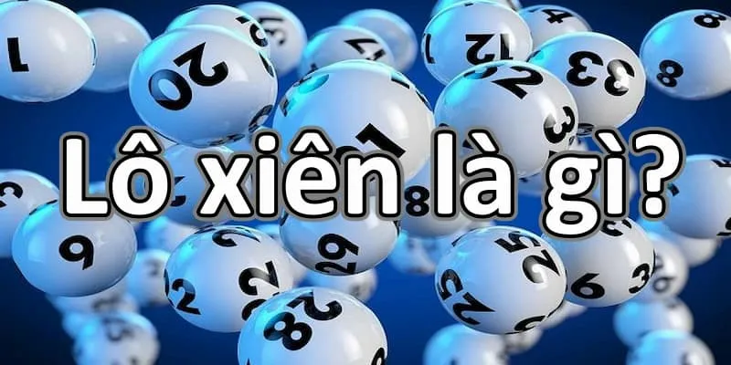 Định nghĩa loại hình cá cược lô xiên