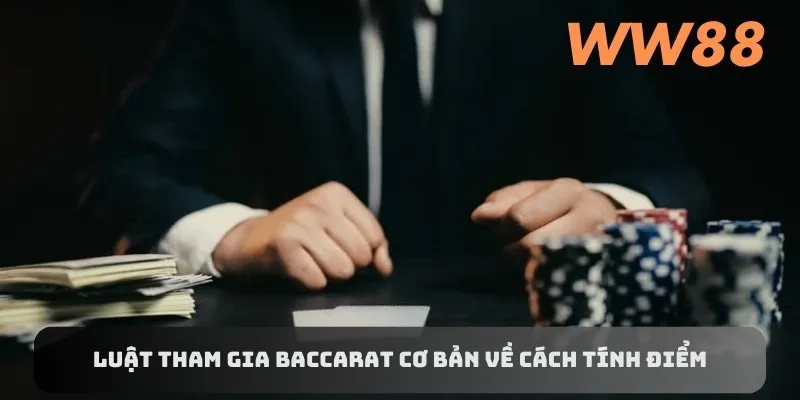 Luật tham gia Baccarat cơ bản về cách tính điểm